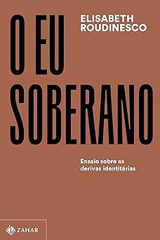 O eu soberano (Colecao Transmissao da Psic Elisabeth Roudinesco